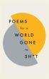 Poems For A World Gone To Sh*T : The Amazing Power Of Poetry To Make Even 
The Most F**Ked Up Times Feel Better For Cheap