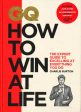 Gq How To Win At Life : The Expert Guide To Excelling At Everything You Do Online Sale