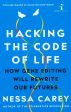 Hacking The Code Of Life : How Gene Editing Will Rewrite Our Futures Online