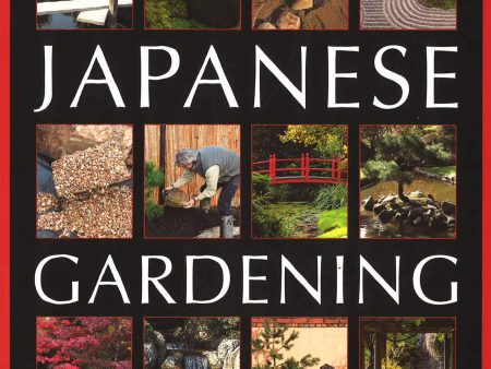 Illustrated Encyclopedia Of Japanese Gardening : Practical Advice And 
Step-By-Step Techniques And Projects, With More Than 700 Illustrations, 
Garden Plans And Inspirational Photographs From Around The World Discount